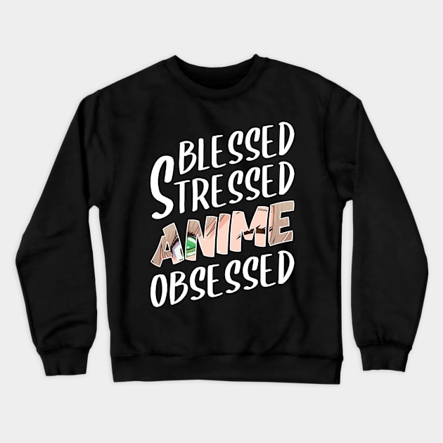 anime obsessed blessed stressed funny quotes Crewneck Sweatshirt by RIWA